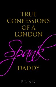 Confessions Of  London Spank Daddy